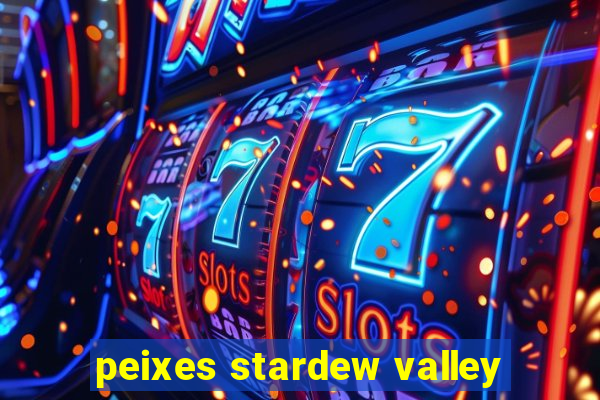 peixes stardew valley